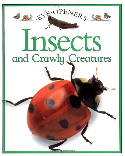 Insects and Crawly Creatures (Eye Openers)