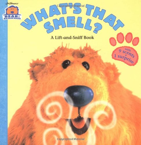 What's That Smell?: A Lift-and-Sniff Flap Book (Bear in the Big Blue House)