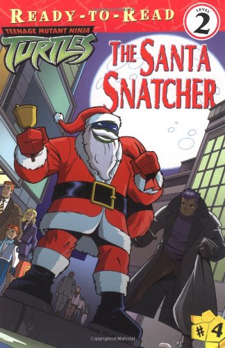 The Santa Snatcher (Teenage Mutant Ninja Turtles Ready-to-Read, Level 2)