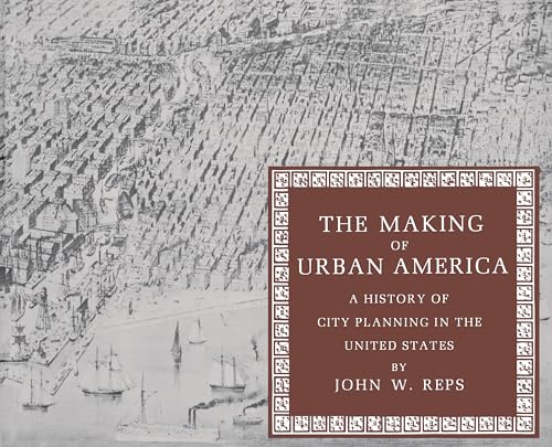 The Making of Urban America. A History of City Planning in the United States