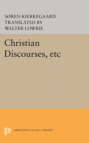 Christian Discourses: and The Lilies of the Field and the Birds of the Air; and Three Discourses at the Communion on Fridays