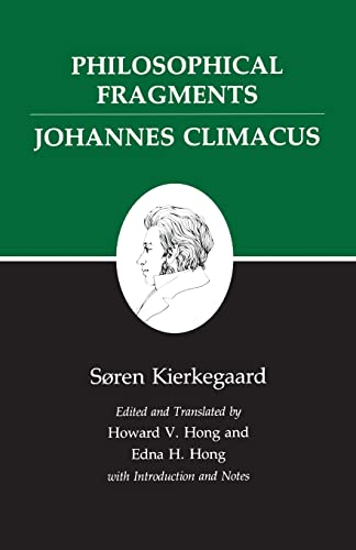 Philosophical Fragments/Johannes Climacus : Kierkegaard's Writings, Vol 7