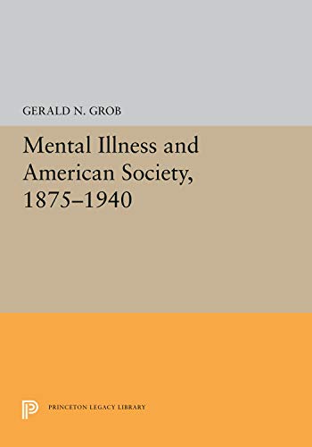 Mental Illness and American Society, 1875-1940 (Princeton Legacy Library) (Volume 0)