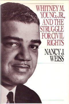 Whitney M. Young, Jr., and the Struggle for Civil Rights (Princeton Legacy Library)