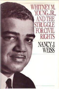 Whitney M. Young, Jr., and the Struggle for Civil Rights (Princeton Legacy Library)