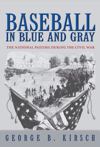 Baseball in Blue and Gray: The National Pastime during the Civil War