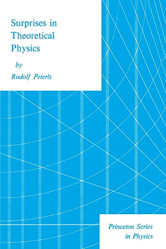 Surprises in Theoretical Physics (Princeton Series in Physics)
