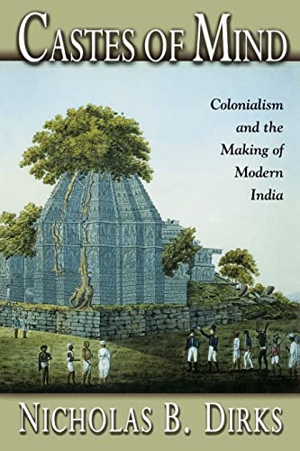 Castes of Mind: Colonialism and the Making of Modern India.