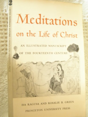 Meditations on the life of Christ: An Illustrated Manuscript of the Fourteenth Century (Princeton Monographs in Art and Archaeology)