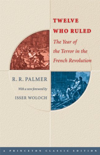 Twelve Who Ruled: The Year of Terror in the French Revolution (Princeton Classics)