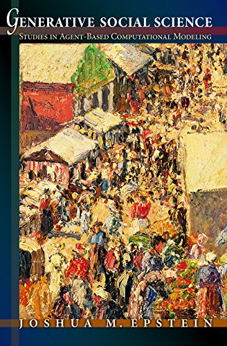 Generative Social Science: Studies in Agent-Based Computational Modeling (Princeton Studies in Complexity)