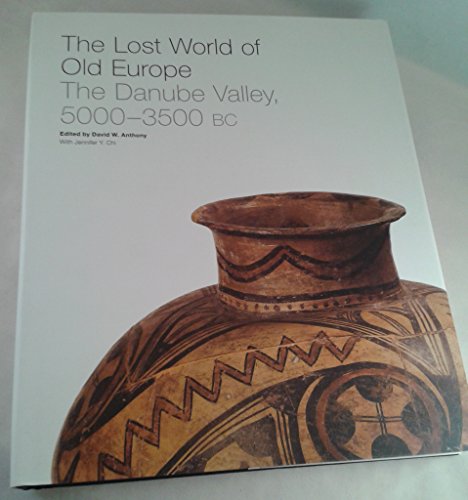 The Lost World of Old Europe: The Danube Valley, 5000-3500 BC