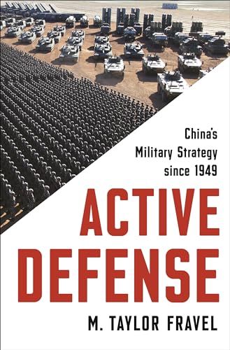 Active Defense: China's Military Strategy since 1949 (Princeton Studies in International History and Politics)