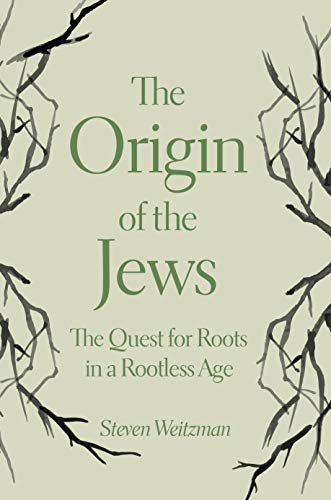 The Origin of the Jews: The Quest for Roots in a Rootless Age