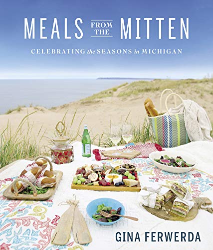 Meals From the Mitten: Celebrating the Seasons in Michigan