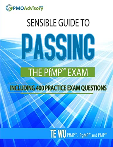 Sensible Guide to Passing the PfMP SM Exam: Including 400 Practice Exams Questions