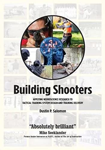 Building Shooters: Applying Neuroscience Research to Tactical Training System Design and Training Delivery