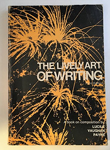 Cover of The lively art of writing: A book on composition by payne, lucile, hardcover Book