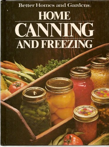 Better Homes and Gardens Home Canning and Freezing (Better Homes and Gardens Books)