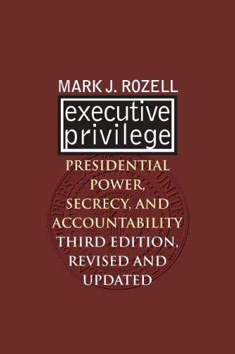 Executive Privilege: Presidential Power, Secrecy, and Accountability (Studies in Government and Public Policy)