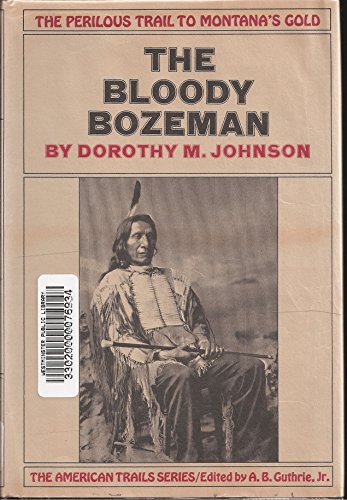 The Bloody Bozeman the Perilous Trail to Montana
