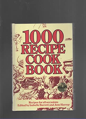 1000 recipe cookbook: Recipes for all occasions