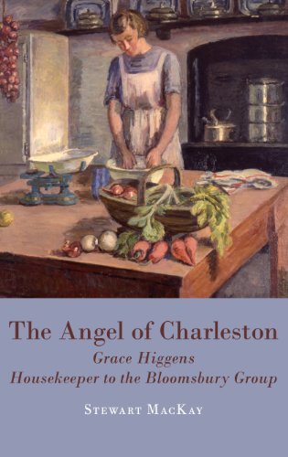 The Angel of Charleston: Grace Higgens, Housekeeper to the Bloomsbury Group