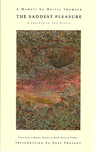 The Saddest Pleasure : A Journey on Two Rivers