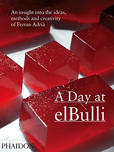 A Day at elBulli: An insight into the ideas, methods and creativity of Ferran Adrià
