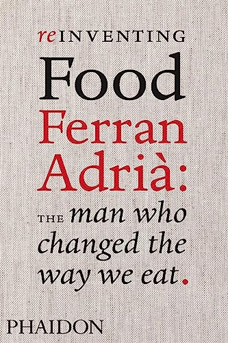 Reinventing Food, Ferran Adria: The Man Who Changed the Way We Eat