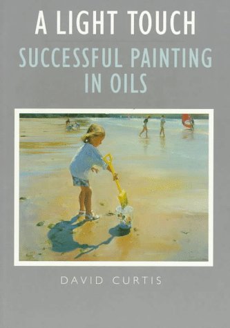 A Light Touch: Successful Painting In Oils