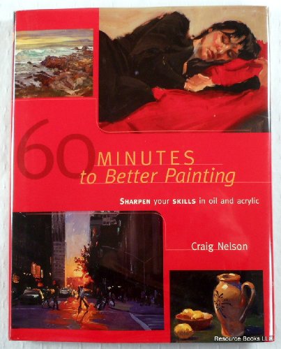 60 Minutes to Better Painting: Improve Your Skills in Oils and Acrylic