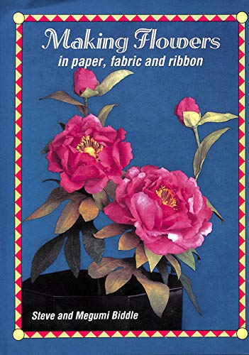 Making Flowers in Paper, Fabric and Ribbon