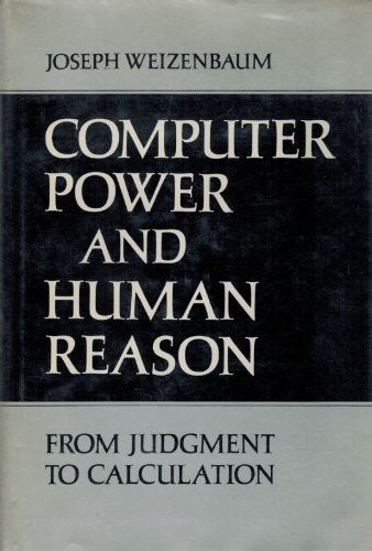 Computer Power and Human Reason: From Judgment to Calculation