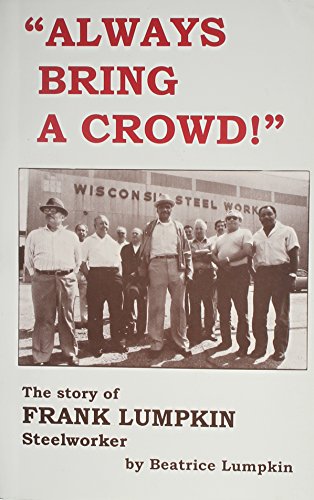 Always Bring a Crowd!: The Story of Frank Lumpkin Steelworker