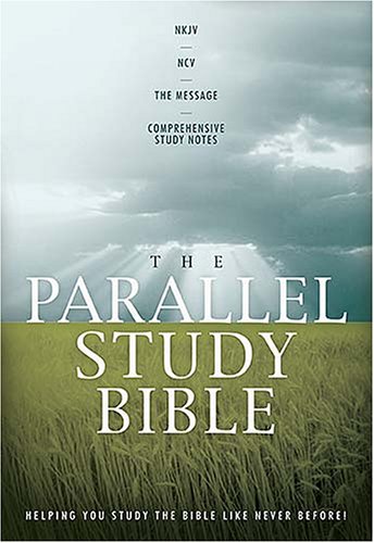 The Parallel Study Bible: New King James/new Century Version the Message Comprehensive Study Notes