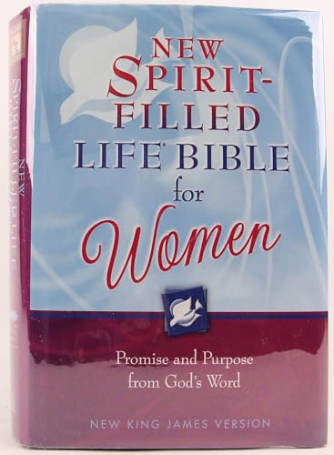 New Spirit-Filled Life Bible for Women: Promise and Purpose From God's Word, New King James Version