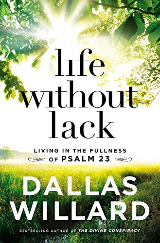 Life Without Lack: Living in the Fullness of Psalm 23