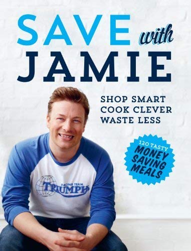 Save with Jamie Shop Smart, Cook Clever, Waste Less