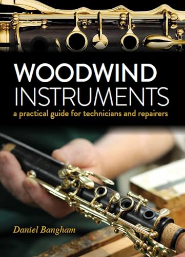 Woodwind Instruments: A Practical Guide for Technicians