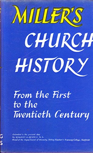 Miller's Church History: From the First to the Twentieth Century