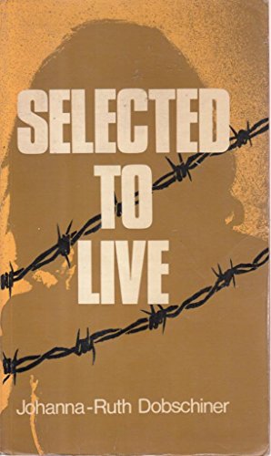 Selected to Live by Dobschiner, Johanna