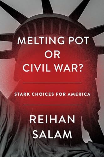 Melting Pot or Civil War?: A Son of Immigrants Makes the Case Against Open Borders