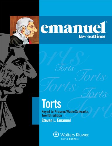 Torts: Keyed to Prosser/ Wade Schwartz (Emanuel Law Outlines)