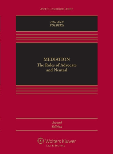 Mediation: The Roles of Advocate and Neutral (Aspen Casebook Series)