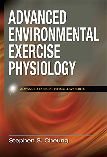 Advanced Environmental Exercise Physiology (Advanced Exercise Physiology)