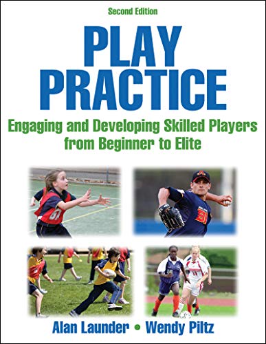 Play Practice: Engaging and Developing Skilled Players From Beginner to Elite