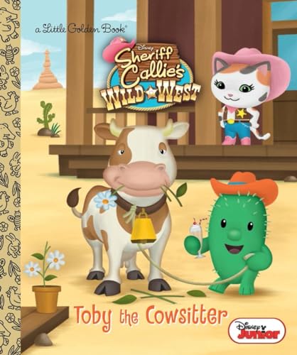 Toby the Cowsitter (Disney Junior: Sheriff Callie's Wild West) (Little Golden Book)