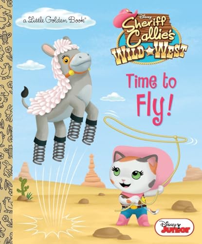Time to Fly! (Disney Junior: Sheriff Callie's Wild West) (Little Golden Book)
