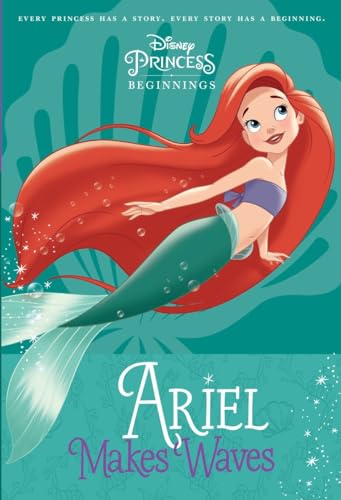 Disney Princess Beginnings: Ariel Makes Waves (Disney Princess) (A Stepping Stone Book(TM))